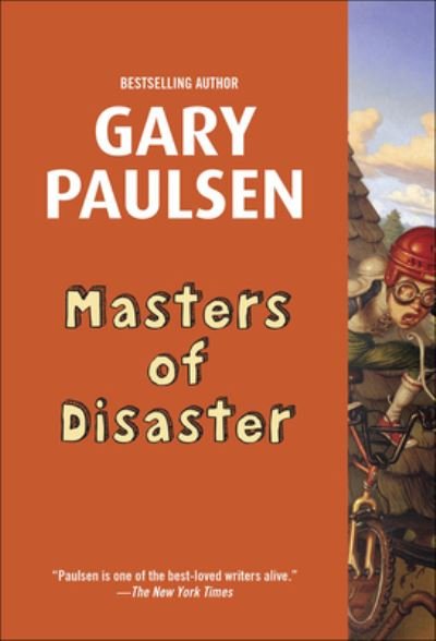 Cover for Gary Paulsen · Masters of Disaster (Hardcover Book) (2011)