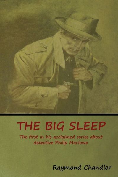 The Big Sleep - Raymond Chandler - Livros - Bibliotech Press - 9781618953292 - 29 de julho de 2018