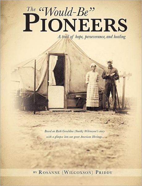 Cover for Rosanne (Wilcoxson) Priddy · The Would-be Pioneers (Paperback Book) (2011)