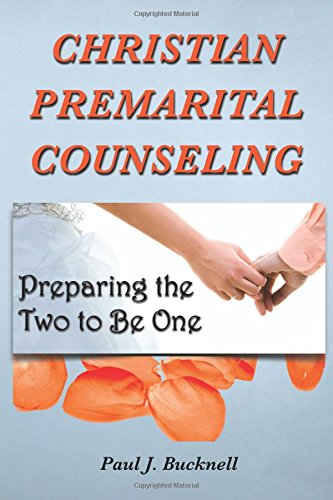 Cover for Paul J Bucknell · Christian Premarital Counseling: Preparing the Two to Become One (Paperback Book) (2014)