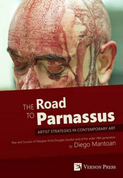 Cover for Diego Mantoan · The Road to Parnassus: Artist Strategies in Contemporary Art: Rise and Success of Glasgow Artist Douglas Gordon and of the Wider YBA Generation (Inbunden Bok) (2015)