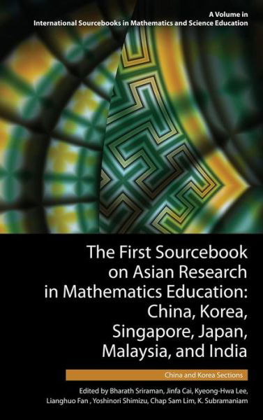 Cover for Bharath Sriraman · The First Sourcebook on Asian Research in Mathematics Education: China, Korea, Singapore, Japan, Malaysia and India -- China and Korea Sections (Hc) (Gebundenes Buch) (2015)