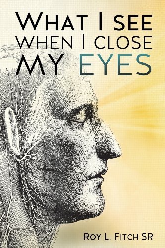 Cover for Fitch, Roy L, Sr · What I See When I Close My Eyes (Paperback Bog) (2013)