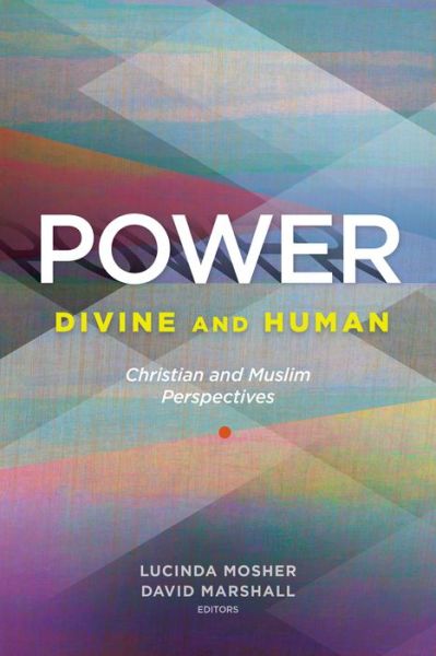 Cover for Lucinda Mosher · Power: Divine and Human: Christian and Muslim Perspectives (Paperback Bog) (2020)