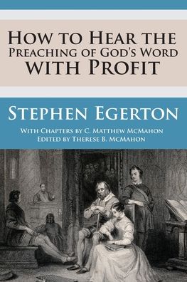 Cover for C Matthew McMahon · How to Hear the Preaching of God's Word with Profit (Pocketbok) (2019)