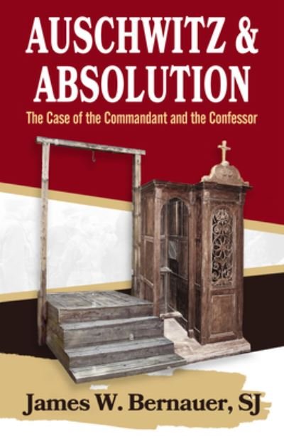 James Bernauer · Auschwitz and Absolution: The Case of the Commandant and the Confessor (Paperback Bog) (2023)