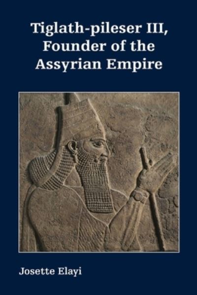 Cover for Josette Elayi · Tiglath-Pileser III, Founder of the Assyrian Empire (Bok) (2022)