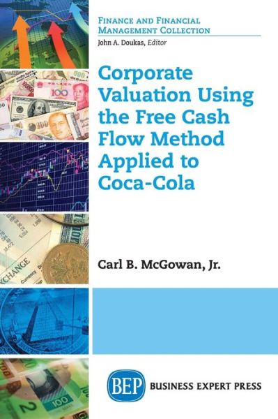 Corporate Valuation Using the Free Cash Flow Method Applied to Coca-Cola - Jr. Carl B. McGowan - Livros - Business Expert Press - 9781631570292 - 30 de outubro de 2014