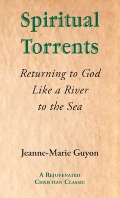 Cover for Jeanne-Marie Guyon · Spiritual Torrents (Book) (2022)