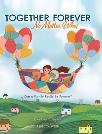Cover for Charity Clayton · Together Forever No Matter What (Book) (2023)