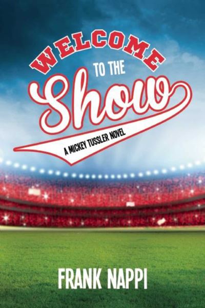 Welcome to the Show - Frank Nappi - Livros - Skyhorse Publishing Company, Incorporate - 9781634508292 - 19 de abril de 2016