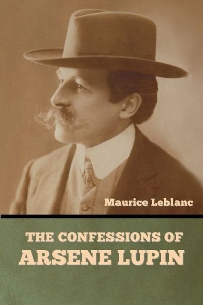 Cover for Maurice LeBlanc · The Confessions of Arsene Lupin (Paperback Bog) (2022)