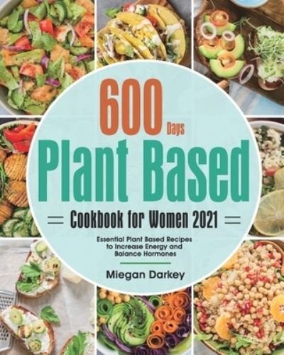 Cover for Miegan Darkey · Plant Based Cookbook for Women 2021 (Paperback Book) (2021)