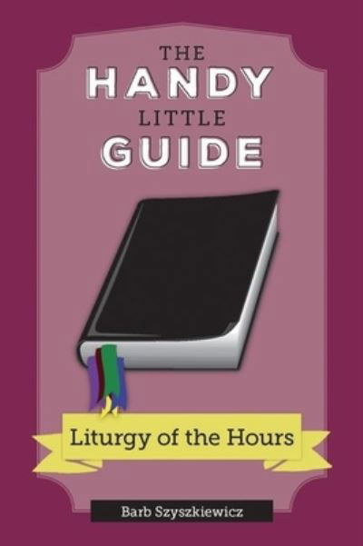 Cover for Barb Szyszkiewicz · Handy Little Guide to the Liturgy of the Hours (Book) (2023)