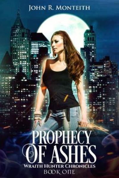 Cover for John R. Monteith · Prophecy of Ashes (Paperback Book) (2018)