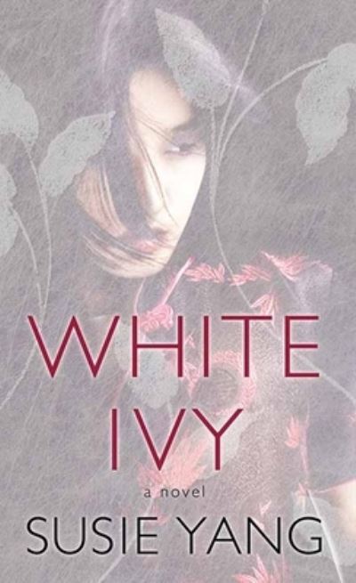 Cover for Susie Yang · White Ivy (Hardcover Book) (2021)