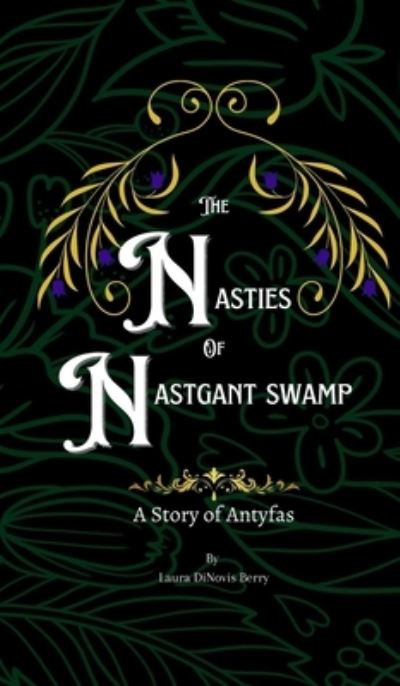 Cover for Laura DiNovis Berry · Nasties of Nastgant Swamp (Bok) (2022)