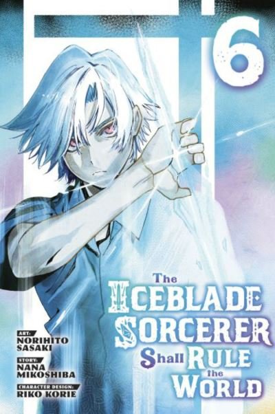 Cover for Norihito Sasaki · The Iceblade Sorcerer Shall Rule the World 6 - The Iceblade Sorcerer Shall Rule the World (Paperback Bog) (2023)