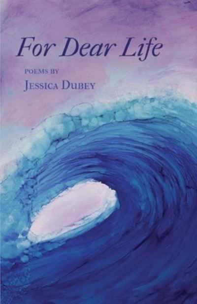 Cover for Jessica Dubey · For Dear Life (Book) (2022)