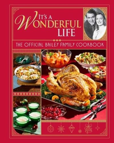 It's a Wonderful Life: The Official Bailey Family Cookbook - Insight Editions - Bøger - Insight Editions - 9781647225292 - 1. november 2021