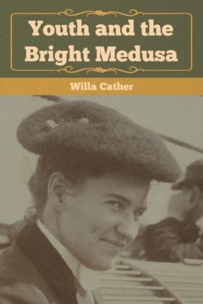 Cover for Willa Cather · Youth and the Bright Medusa (Paperback Book) (2020)