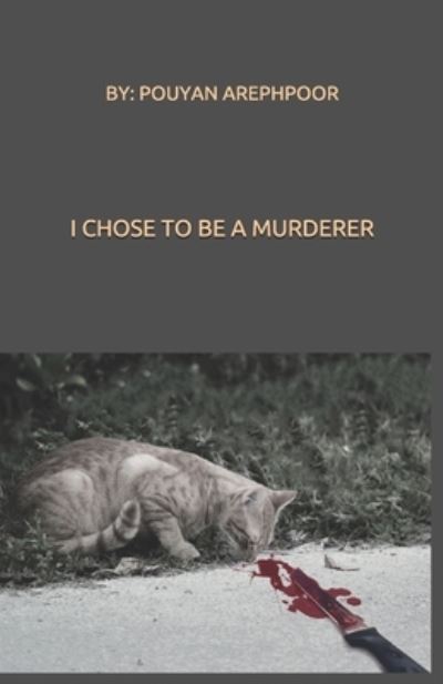 Cover for Pouyan Arephpoor · I chose to be a murderer (Taschenbuch) (2020)