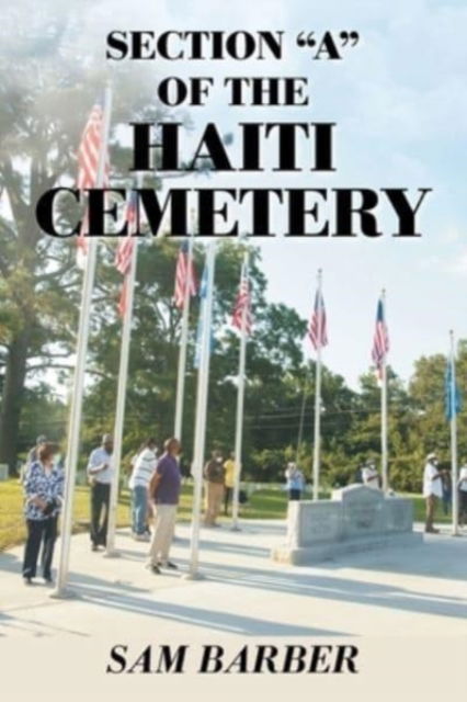 Cover for Sam Barber · Section A of the Haiti Cemetery (Paperback Book) (2021)