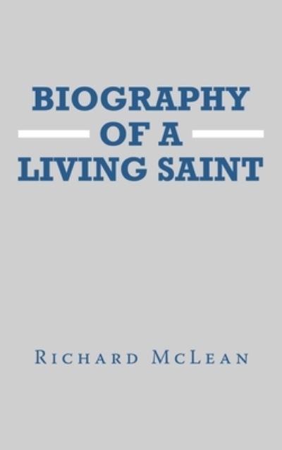 Cover for Richard McLean · Biography of a Living Saint (Book) (2022)