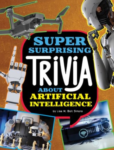 Cover for Lisa M. Bolt Simons · Super Surprising Trivia about Artificial Intelligence (Book) (2023)