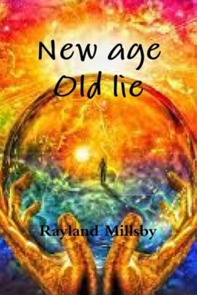 Cover for Rayland Millsby · New age Old lie (Paperback Book) (2020)