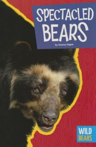 Cover for Tammy Gagne · Spectacled Bears (Paperback Book) (2016)