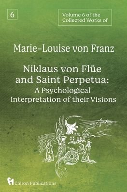 Cover for Marie-Louise Von Franz · Volume 6 of the Collected Works of Marie-Louise Von Franz : Niklaus Von Flüe and Saint Perpetua (Bog) (2022)