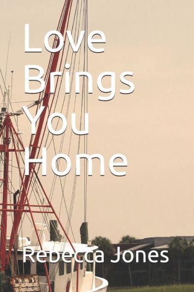 Cover for Rebecca Jones · Love Brings You Home (Paperback Book) (2019)