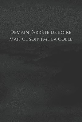 Cover for Mon petit carnet Edition · Demain j?arrête de boire, mais ce soir j'me la colle (Paperback Book) (2019)