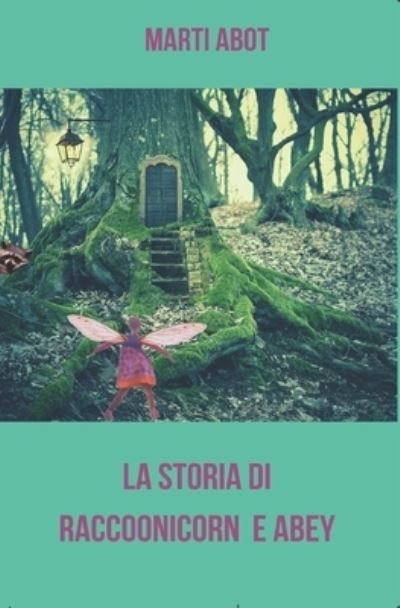 La Storia di Raccoonicorn e Abey - Amazon Digital Services LLC - KDP Print US - Bøger - Amazon Digital Services LLC - KDP Print - 9781709455292 - 15. februar 2021