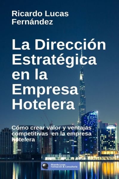Ricardo Lucas Fernández · La Direccion Estrategica en la Empresa Hotelera (Taschenbuch) (2024)