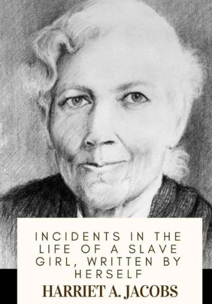 Cover for Harriet A Jacobs · Incidents in the Life of a Slave Girl, Written by Herself (Paperback Book) (2018)