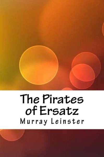 Cover for Murray Leinster · The Pirates of Ersatz (Paperback Book) (2018)