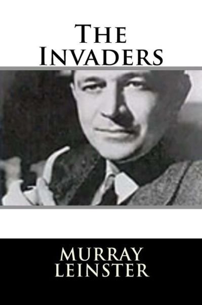 Murray Leinster · The Invaders (Paperback Book) (2018)