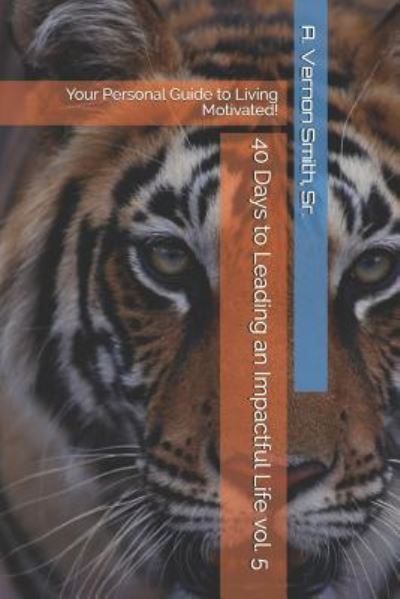 Cover for Sr A Vernon Smith · 40 Days to Leading an Impactful Life Vol. 5 (Paperback Book) (2018)