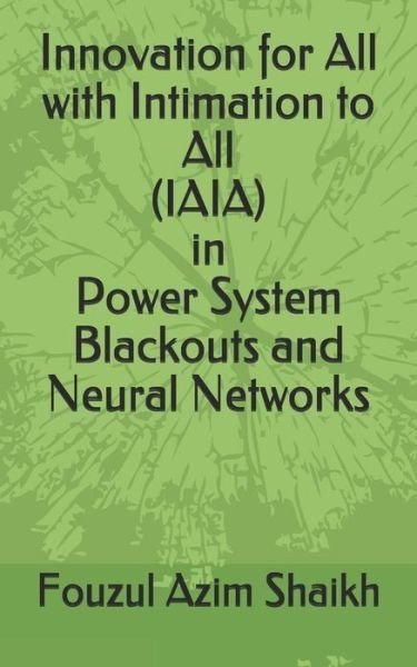 Cover for Fouzul Azim Shaikh · Innovation for All with Intimation to All (Iaia) in Power System Blackouts and Neural Networks (Taschenbuch) (2018)