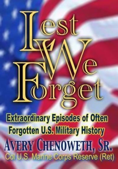 Lest We Forget - H Avery Chenoweth - Böcker - Independently Published - 9781724023292 - 25 september 2018