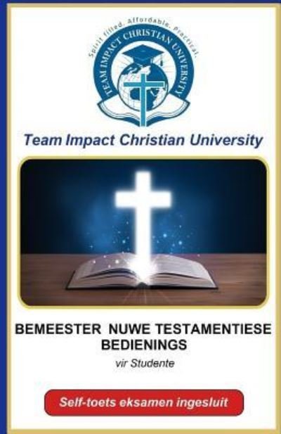Cover for Team Impact Christian University · Bemeester Nuwe Testamentiese Bedienings (Pocketbok) (2018)