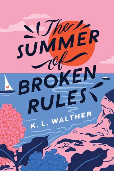 The Summer of Broken Rules: The Tiktok Sensation - K. L. Walther - Bücher - Sourcebooks, Inc - 9781728210292 - 4. Juni 2021