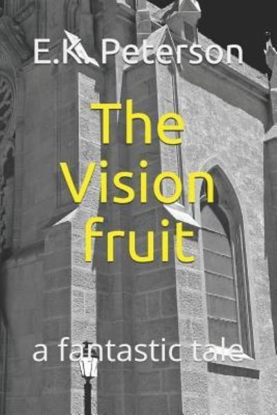Cover for E K Peterson · The Vision Fruit (Pocketbok) (2018)