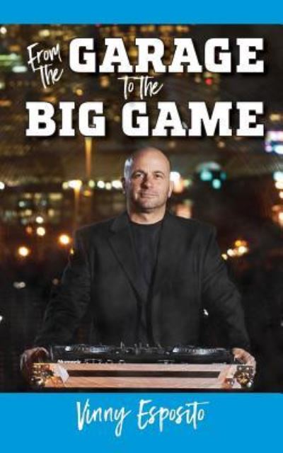 From the Garage to the Big Game - Vinny Esposito - Books - Warren Publishing, Inc - 9781732336292 - October 15, 2018