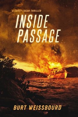 Cover for Burt Weissbourd · Inside Passage: A Corey Logan Thriller - Corey Logan Thrillers (Hardcover Book) (2020)