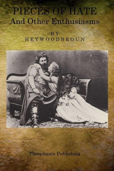 Cover for Heywood Broun · Pieces of Hate and Other Enthusiasms (Paperback Book) (2011)