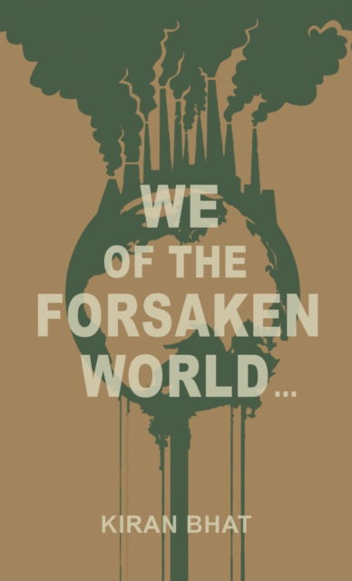 Cover for Kiran Bhat · We of the Forsaken World... (Gebundenes Buch) (2020)