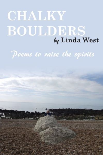 Cover for Linda West · Chalky Boulders : Poems to raise the spirits (Paperback Book) (2022)